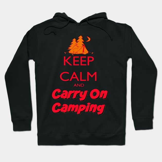 Keep Calm Carry On Camping Hoodie by KeepCalmWorld